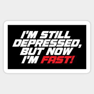 Still Depressed But Now Im Fast Meme - Funny Biker Sticker